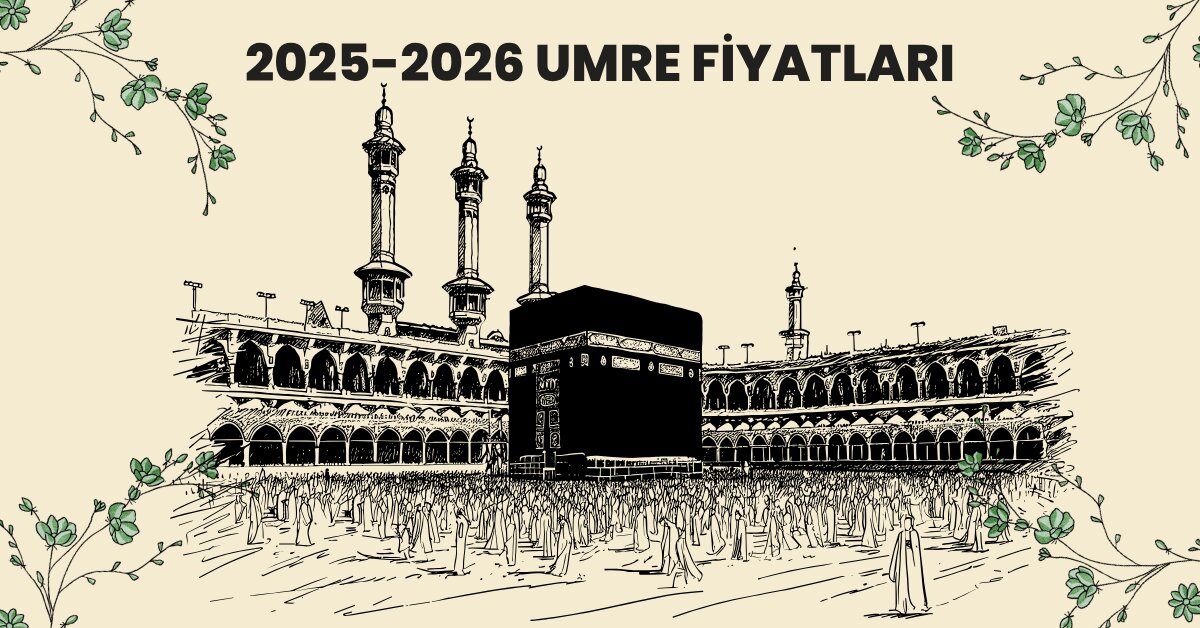 Umre Fiyatları 2025-2026 | Asfar Turizm ile Ekonomik & Lüks Seçenekler